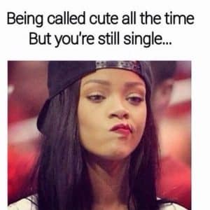 MEME: When your too good looking to be single