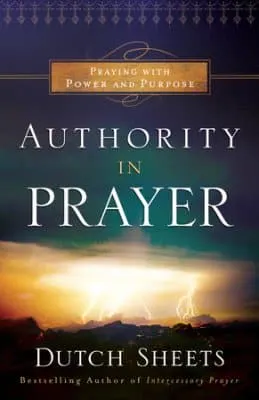 Authority in Prayer by Dutch Sheets. A great book on prayer and intercession