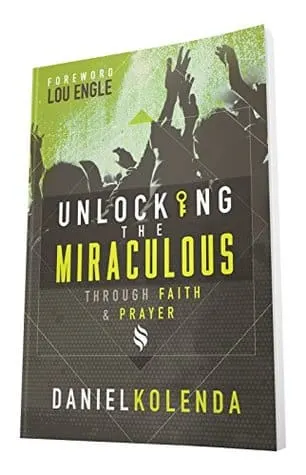 Unlocking the Miraculous through faith and prayer by Daniel Kolenda. A short book on prayer and intercession