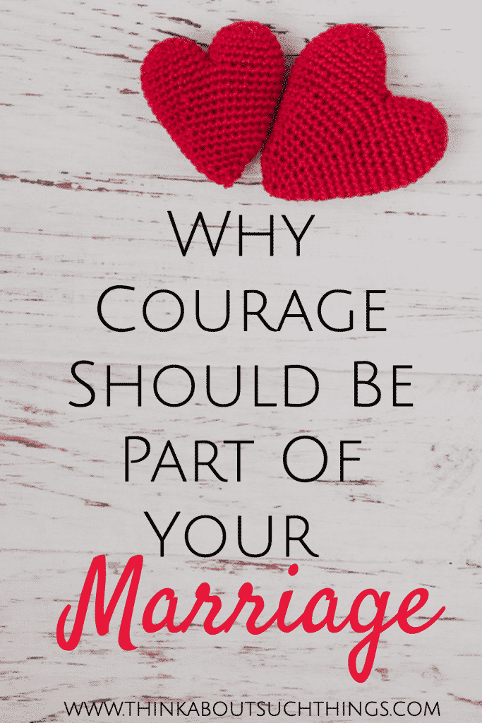 Marriage advice and tips can be found everywhere, but to move forward you need to have courage! Learn how to strengthen your marriage by being courageous. #christianmarriage