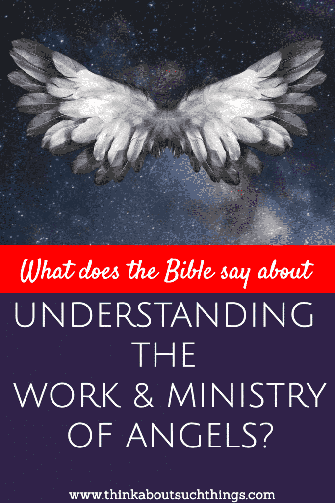 what ministering angels do in the Bible. Understand the work of angels and their tasks. 