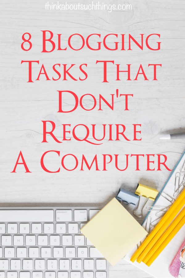 Have you ever wanted to get away from the computer but you need to be working on your blog? Well, now you can do both! Learn 8 blogging tasks that don't require a computer! #blogging #blog #tasks #content 