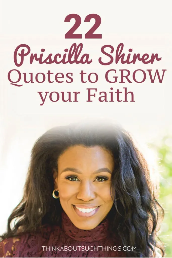 Enjoy this power-packed Priscilla Shirer quotes. 