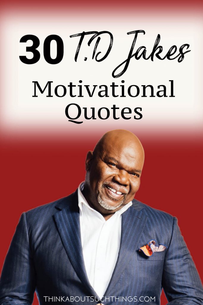 30 T.D Jakes Motivational Quotes That Will Impact Your Faith | Think