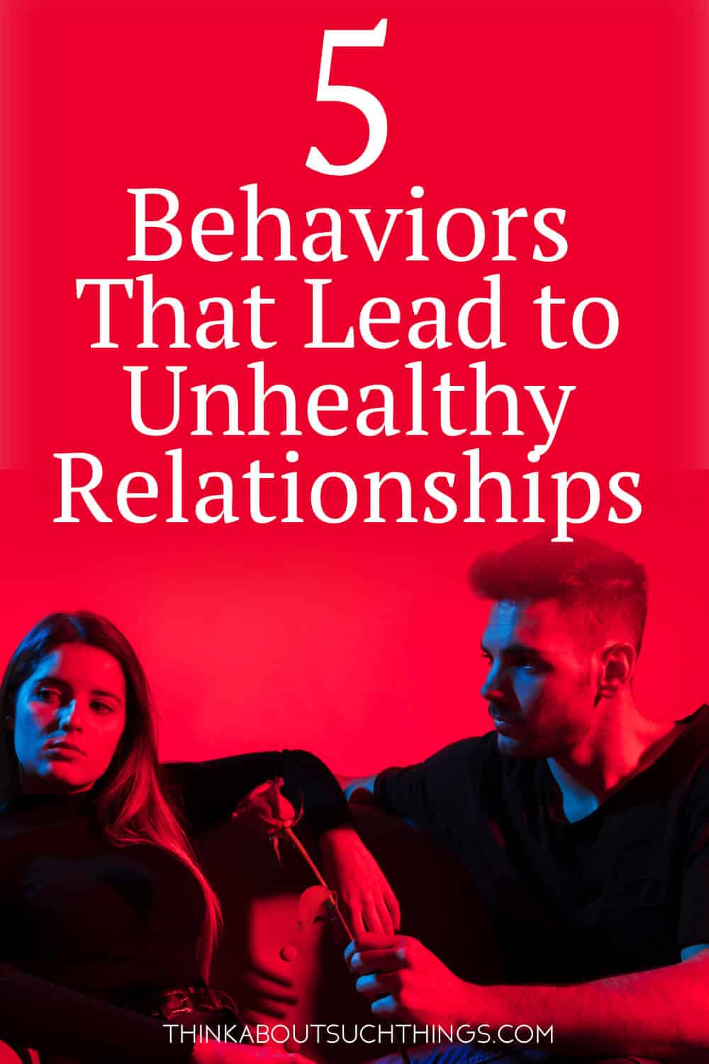 5-behaviors-that-lead-to-unhealthy-relationships-think-about-such-things