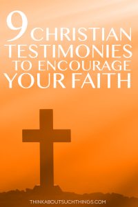 9 Uplifting Christian Testimonies To Encourage Your Faith | Think About ...