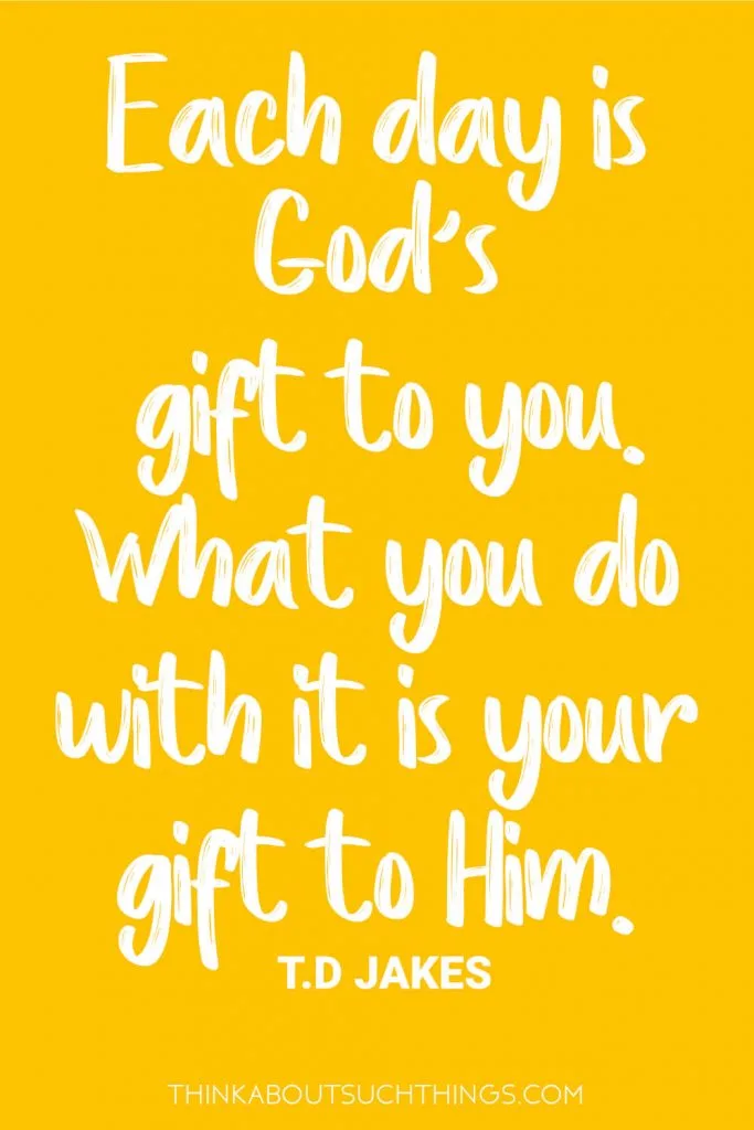 Each day is God's gift to you what you do with it is your gift to him. - T.D Jakes Inspirational Quote