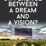 What Is the Difference Between Dreams and Visions?
