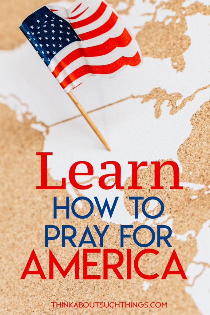 How To Pray For America [5 Prayer Points For The Nation] | Think About ...