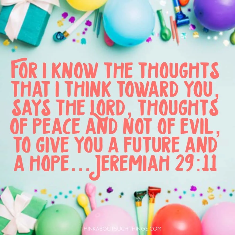 blessings on birthday from bible verse - Jeremiah 29:11 For I know the plans I have for you..