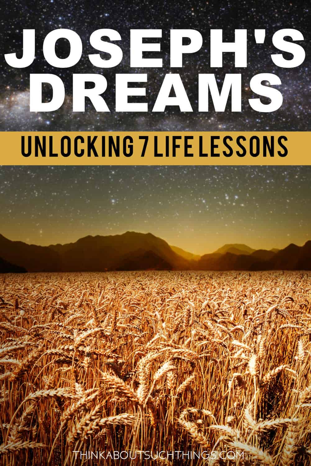 Joseph's Dreams: Unlocking 7 Life Lessons | Think About Such Things