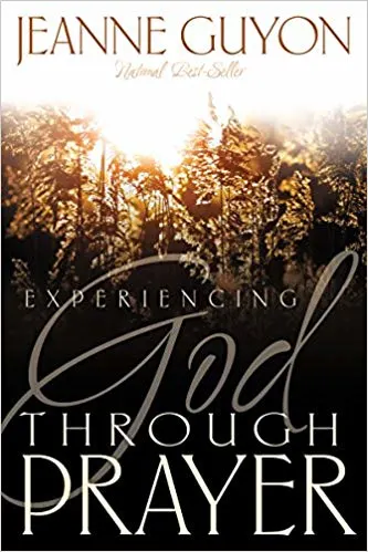 Experiencing God Through Prayer By Jeanne Guyon. Even though this is a classic book it's still  a prayers of intercession for today