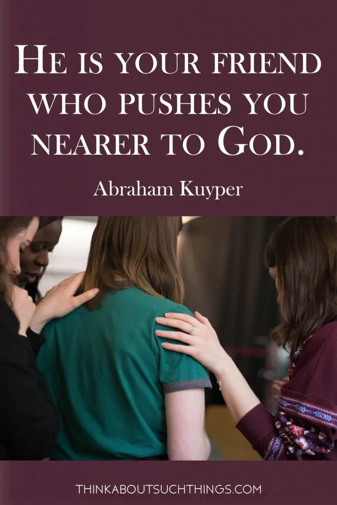 Abraham Kuyper Quote - faith friendship quotes "He is your friend who pushes you nearer to God"