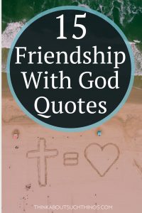 Grow in Faith with These 15 Friendship with God Quotes  Think About