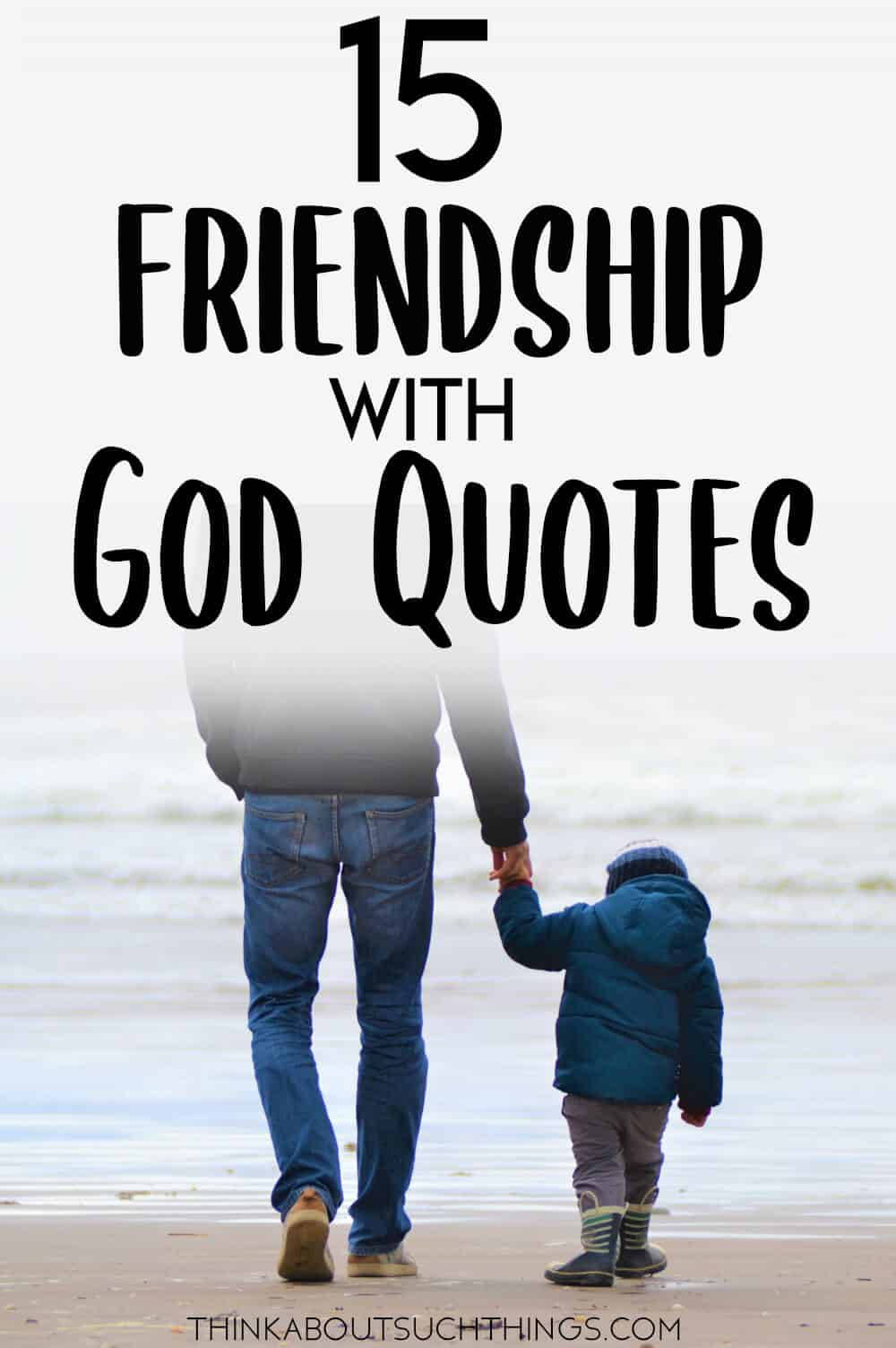 Grow In Faith With These 15 Friendship With God Quotes | Think About