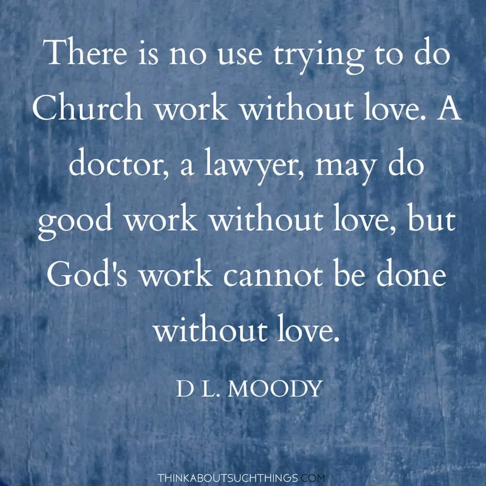 Dwight L. Moody Quote - Love "God's work cannot be done without love."
