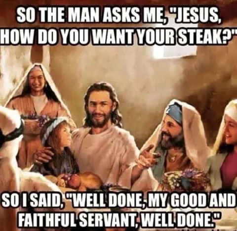 Funny Jesus Pun - Well done, my good and faithful servant 