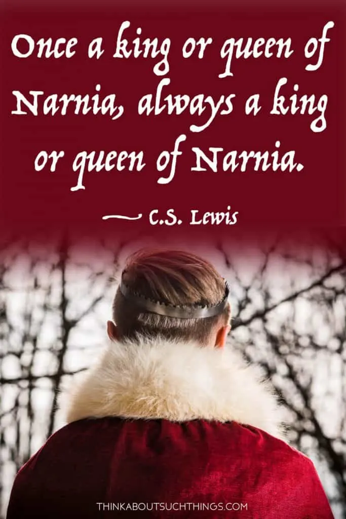 Quotes from Narnia - Once a king or queen of Narnia