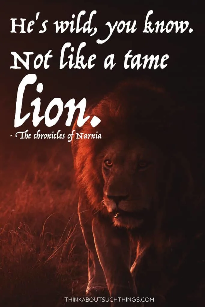 Aslan Quotes - "He's wild you know. Not like a tame lion" by C.S Lewis