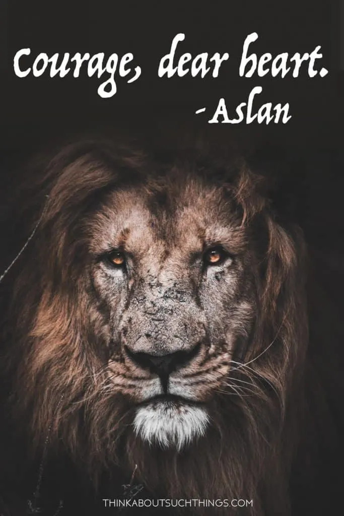 Courage, dear heart. - Aslan Quotes from Aslan