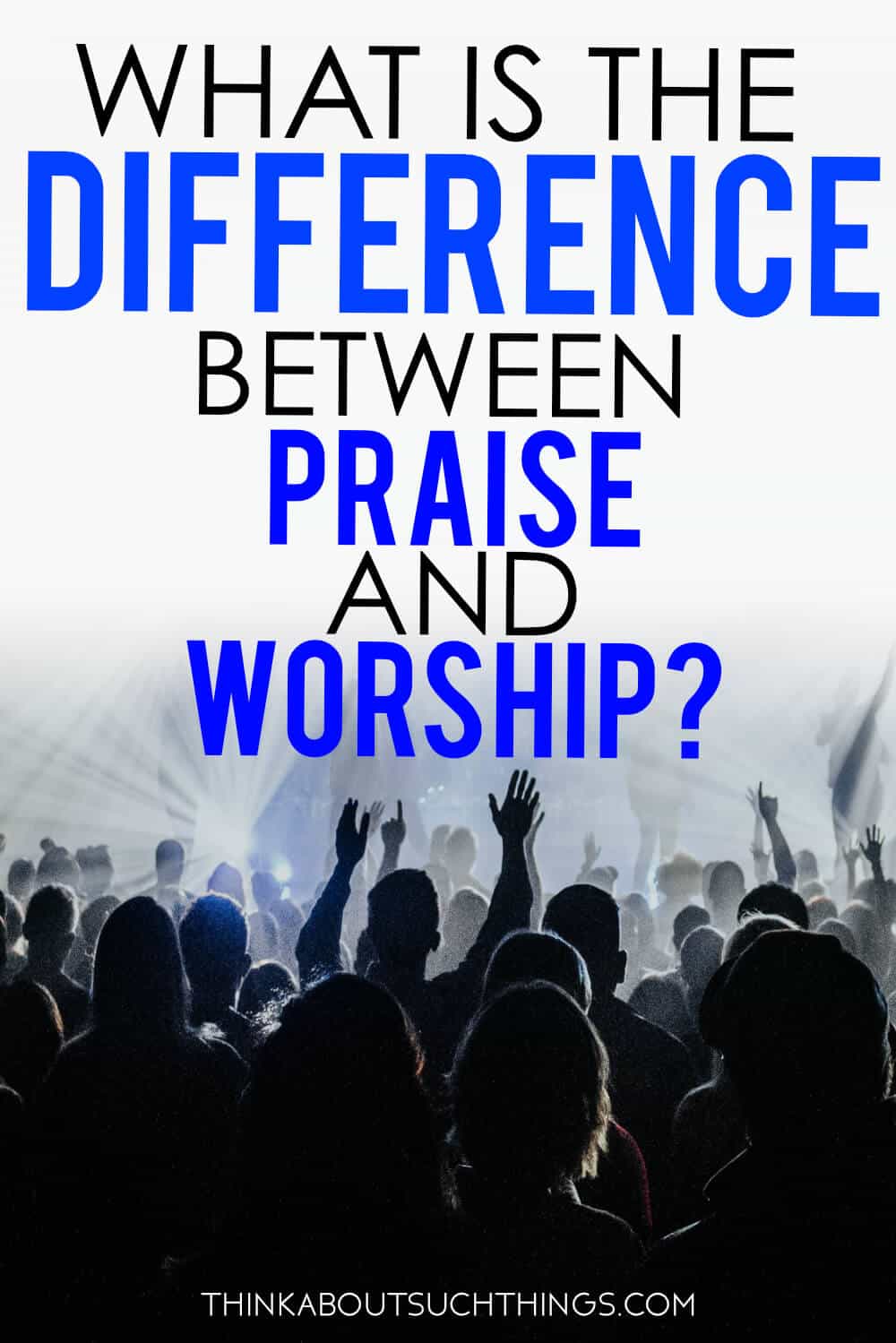 what-is-the-difference-between-praise-and-worship-think-about-such