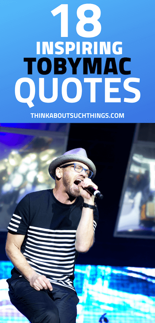 18 Inspiring TobyMac Quotes To Build Up Your Faith | Think About Such ...