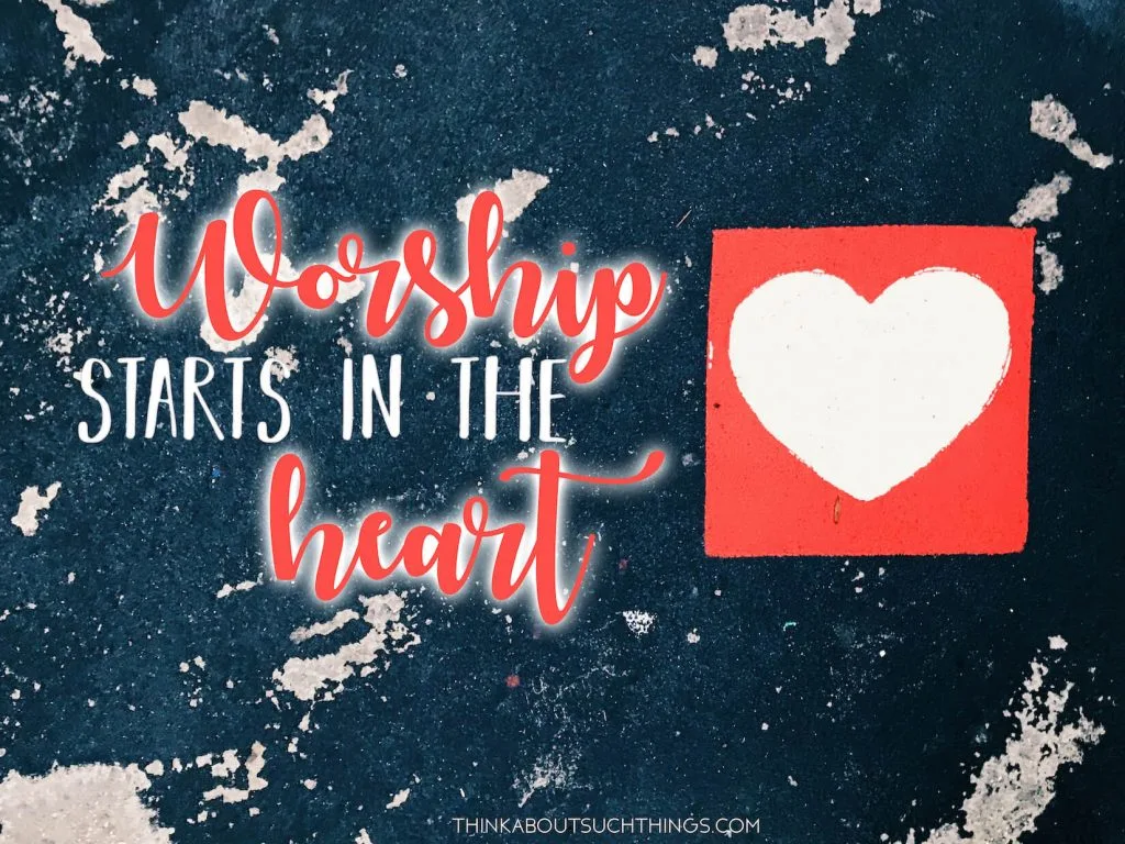 Answering the question...What is worship? It starts in the heart