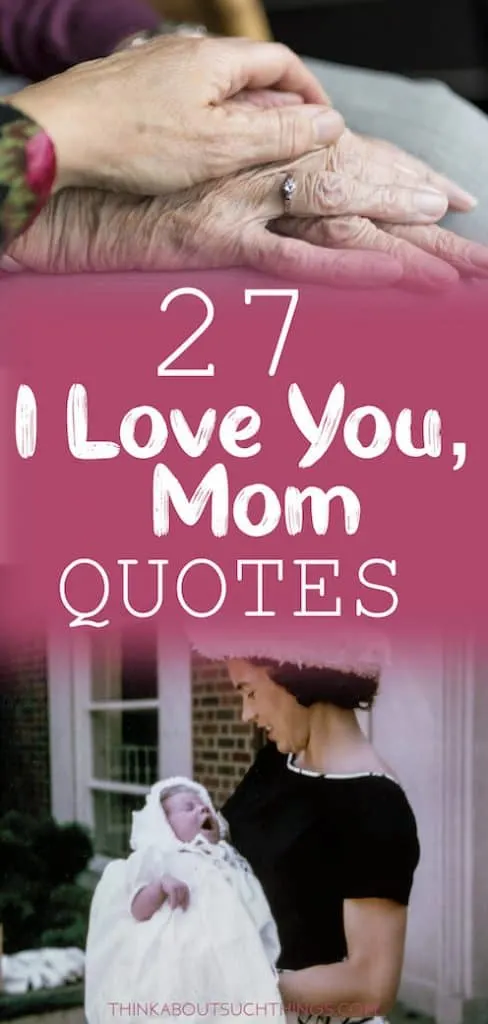 Sweet I love you mom quotes for mothers day 