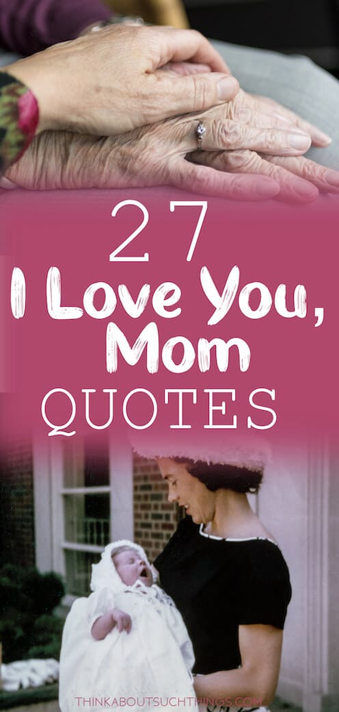 27 Sweet I Love You Mom Quotes To Bless Her Day | Think About Such Things