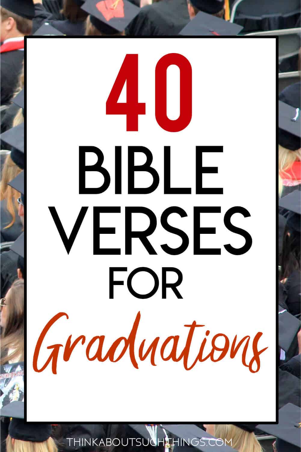 40+ AweInspiring Bible Verses For Graduation Think About Such Things