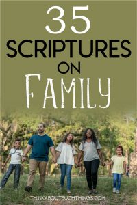 35 Inspirational Bible Verses About Family  Think About Such Things