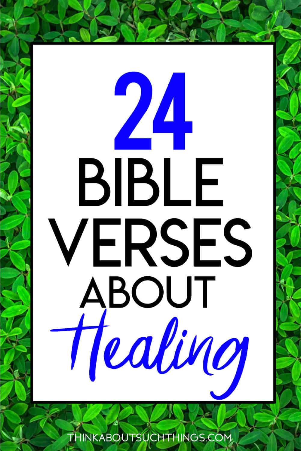 24 Life-Changing Bible Verses About Healing | Think About Such Things