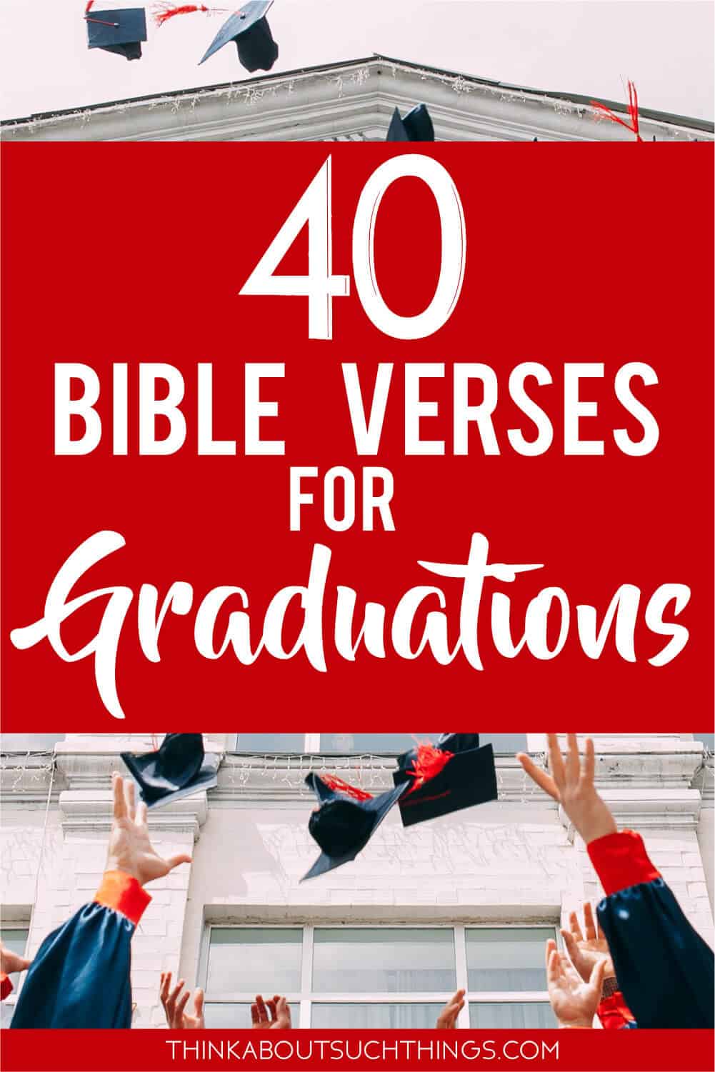 40+ Awe-Inspiring Bible Verses For Graduation | Think About Such Things