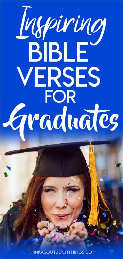 40+ Awe-Inspiring Bible Verses For Graduation | Think About Such Things