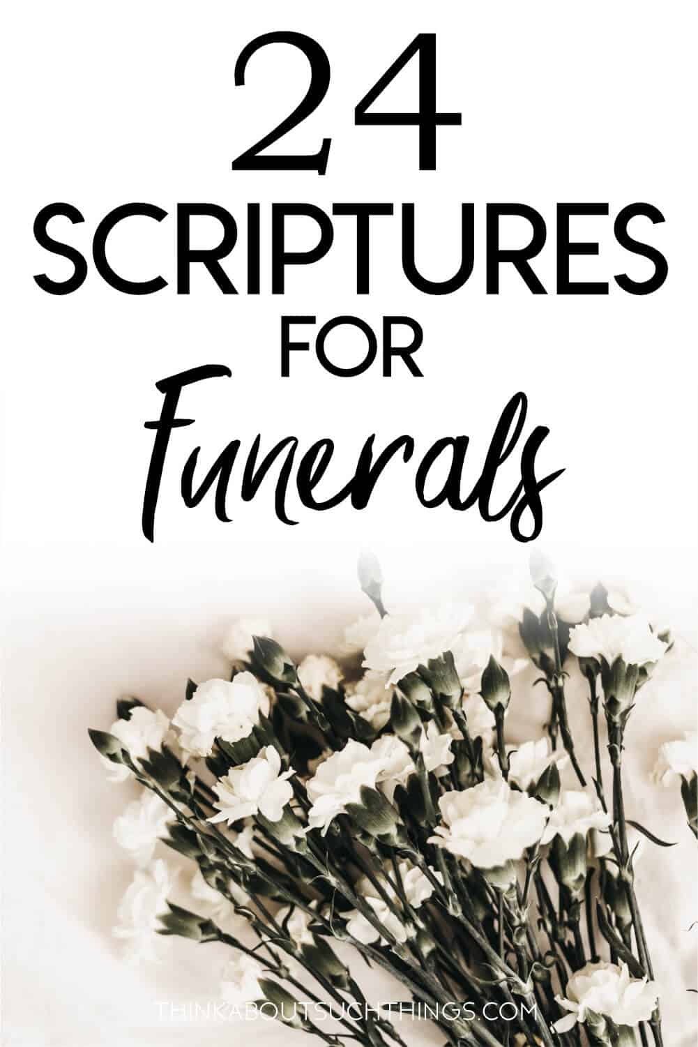 24 Consoling Bible Verses For Funerals And Lost Loved Ones Think 