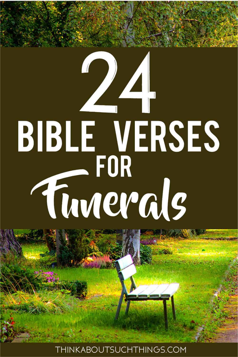 24 Consoling Bible Verses For Funerals And Lost Loved Ones Think