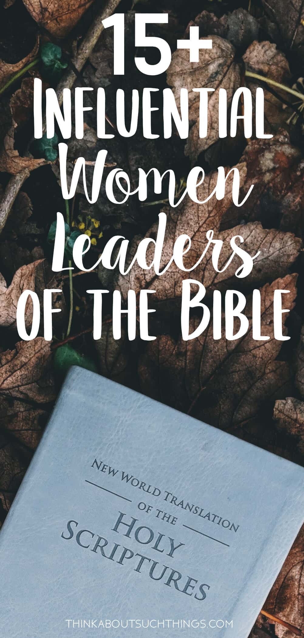 15+ Influential Women Leaders Of The Bible | Think About Such Things