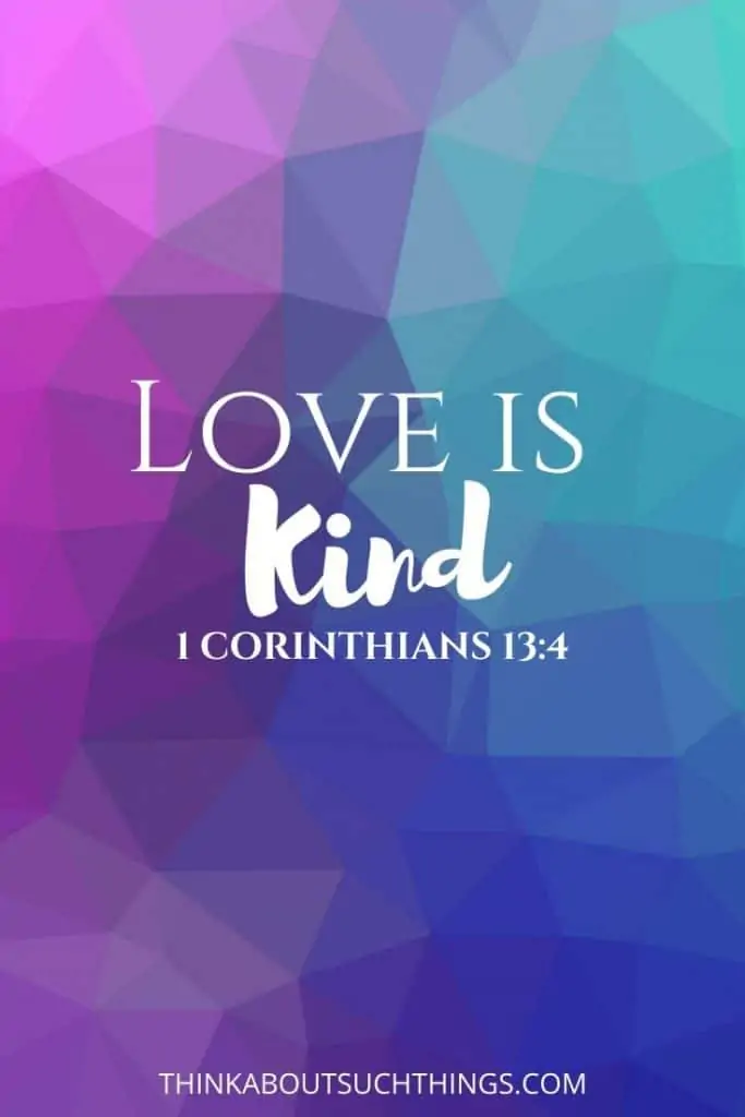 bible verses on kindness - Love is Kind 1 Corinthians 13:4
