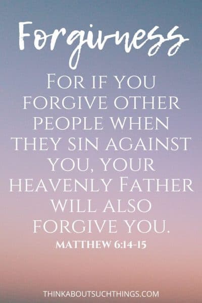 32 Chain Breaking Bible Verses About Forgiveness | Think About Such Things