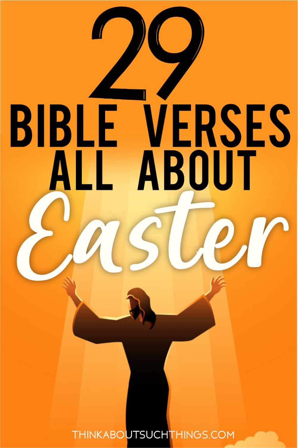 29+ Bible Verses For Easter And The Easter Story | Think About Such Things