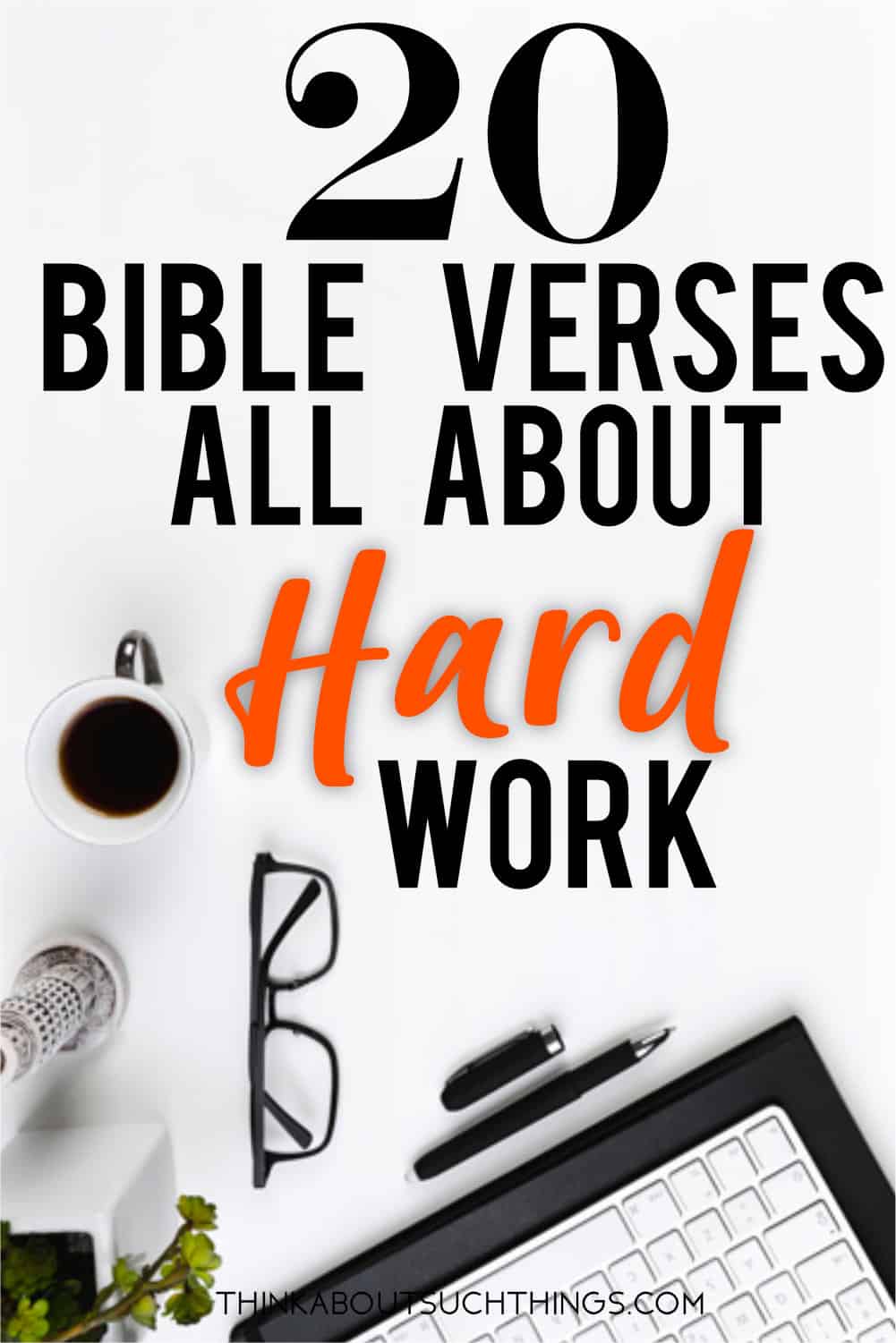 29-inspiring-bible-verses-about-hard-work-think-about-such-things