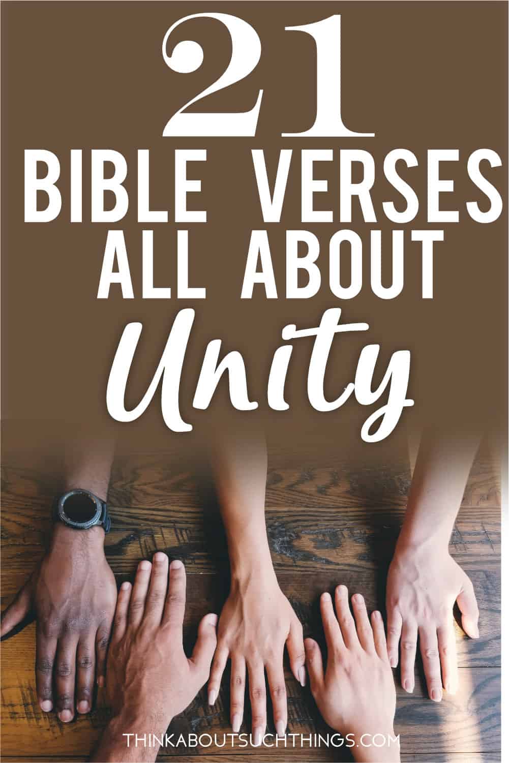 21 Powerful Bible Verses About Unity  Think About Such Things