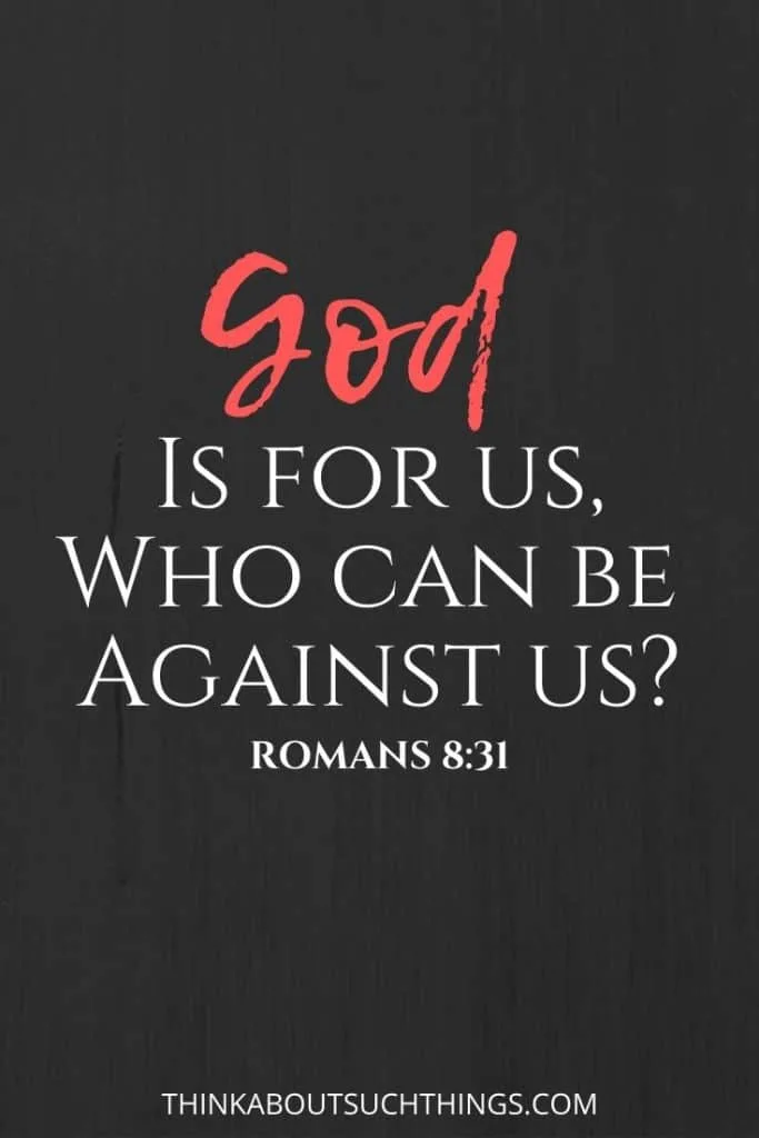 Romans 8:31 - God is for us. Scripture about God's protection.