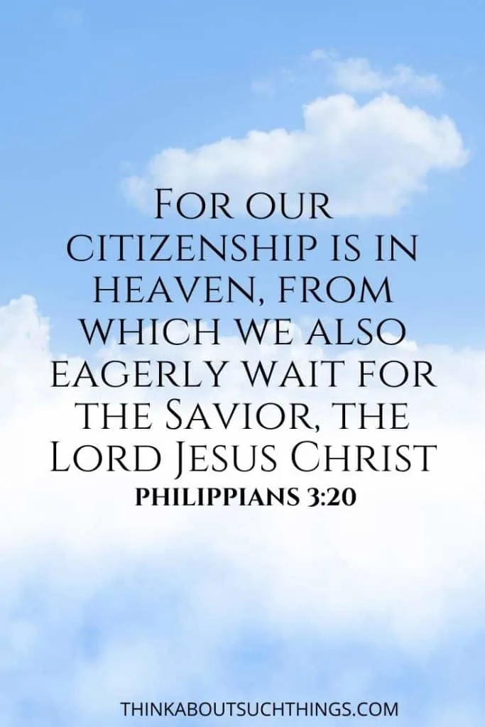 Bible verses about heaven after death we become citizens of heaven. Philippians 3:20