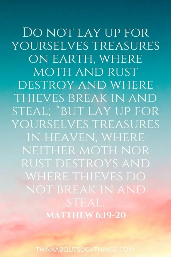 Bible Verses about Heaven - Matthew 6:19-20 "But lay up for yourselves treasures in heaven..."