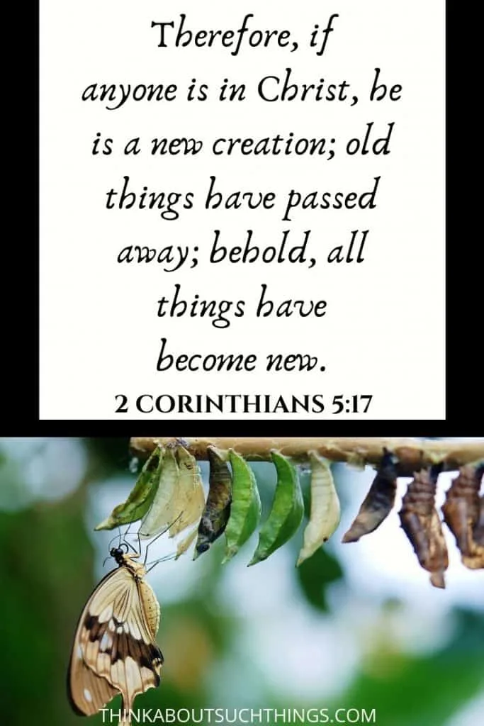 2 corinthians 5:17 Bible Verse "Therefore if anyone is in Christ he is a new creation; old things have passed away; behold all things have become new"