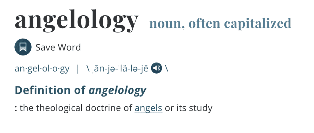 Definition of angelology: The theologial doctrine of angels or it's study