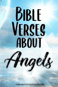 70+ Bible Verses About Angels | Think About Such Things