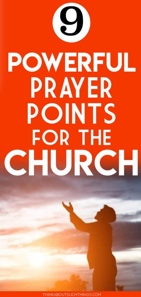 9 Transformational Prayer Points For The Church | Think About Such Things