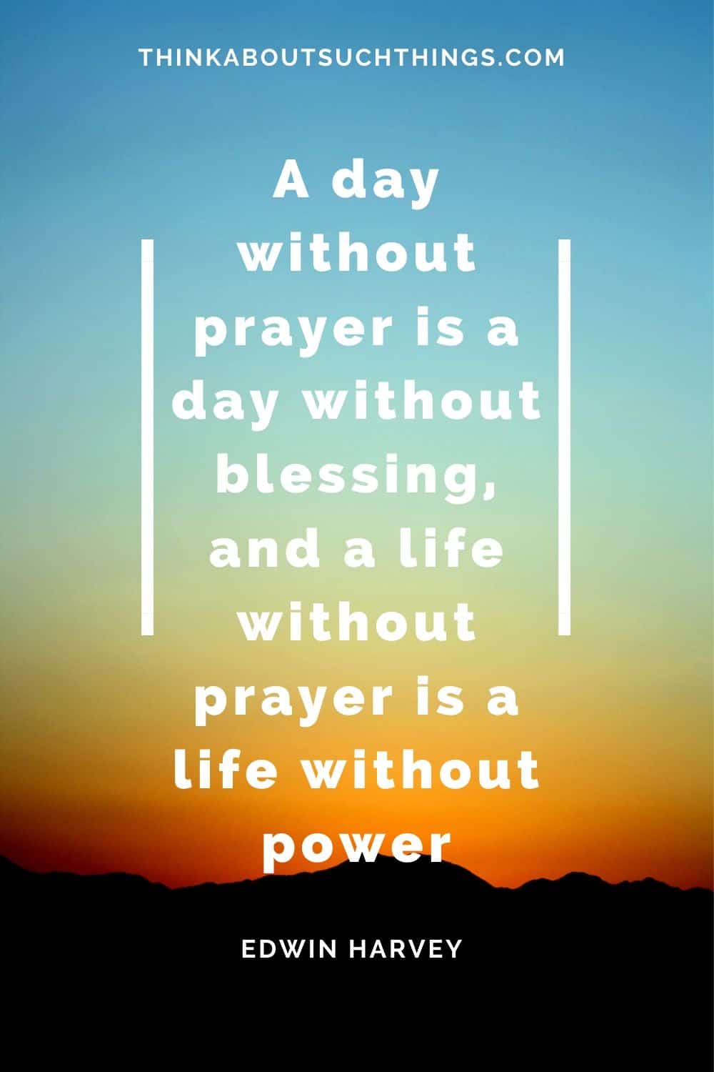 37 Powerful Prayer Quotes To Revive Your Prayer Life Think About Such Things